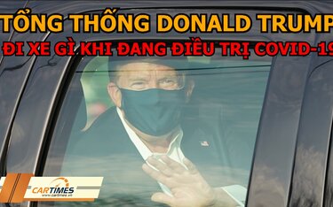 "Tất tần tật" về chiếc xe hộ tống Tổng thống Mỹ Donald Trump khi đang điều trị Covid-19